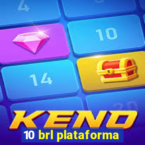 10 brl plataforma